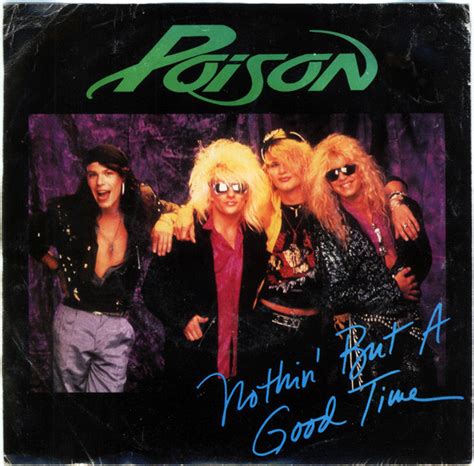 Poison nothin but a good time - Nov 9, 2010 ... POISON's biggest hits and classic concert performances have been gathered for a new two-CD boxed collection, which was released today ...
